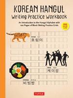 Korean Hangul Writing Practice Workbook: An Introduction to the Hangul Alphabet with 100 Pages of Blank Writing Practice Grids (Online Audio)