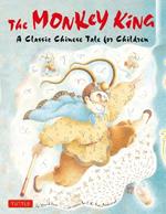 The Monkey King: A Classic Chinese Tale for Children