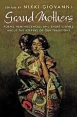 Grand Mothers: Poems, Reminiscences, and Short Stories about the Keepers of Our Traditions