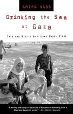 Drinking the Sea at Gaza: Days and Nights in a Land Under Siege