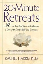 20-Minute Retreats: Revive Your Spirits in Just Minutes a Day with Simple, Self-LED Exercises