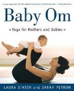 Baby Om: Yoga for Mothers and Babies