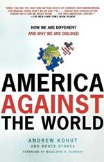 America Against the World: How We Are Different and Why We Are Disliked