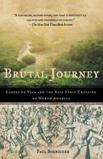 Brutal Journey: Cabeza de Vaca and the Epic First Crossing of North America