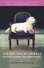 For the Love of Animals: The Rise of the Animal Protection Movement