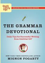 Grammar Devotional,The: Daily tips for successful writing from grammar girl