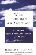 When Children Ask About God: A Guide for Parents Who Don't Always Have All the Answers