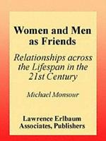 Women and Men As Friends: Relationships Across the Life Span in the 21st Century