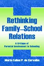 Rethinking Family-school Relations: A Critique of Parental involvement in Schooling