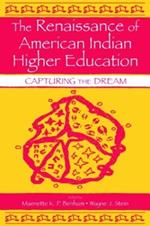 The Renaissance of American Indian Higher Education: Capturing the Dream