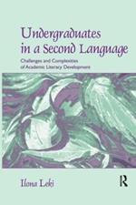 Undergraduates in a Second Language: Challenges and Complexities of Academic Literacy Development