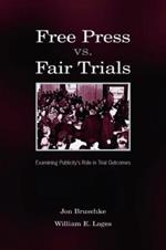 Free Press Vs. Fair Trials: Examining Publicity's Role in Trial Outcomes