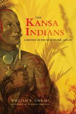 The Kansa Indians: A History of the Wind People, 1673-1873