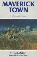 Maverick Town: The Story of Old Tascosa