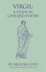 Virgil: A Study in Civilized Poetry