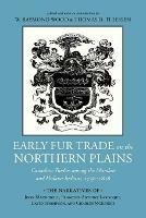 Early Fur Trade on the Northern Plains: Canadian Traders Among the Mandan and Hidatsa Indians, 1738-1818