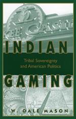 Indian Gaming: Tribal Sovereignty and American Politics