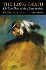 The Long Death: The Last Days of the Plains Indians