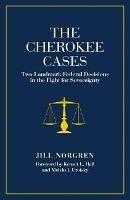 The Cherokee Cases: Two Landmark Federal Decisions in the Fight for Sovereignty