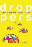 Droppers: America's First Hippie Commune, Drop City