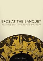 Eros at the Banquet: Reviewing Greek with Plato's Symposium