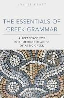 The Essentials of Greek Grammar: A Reference for Intermediate Readers of Attic Greek