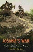 Josanie's War: A Chiricahua Apache Novel