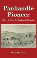 Panhandle Pioneer: Henry C. Hitch, His Ranch, and His Family