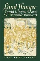 Land Hunger: David L. Payne and the Oklahoma Boomers