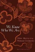 We Know Who We Are: Metis Identity in a Montana Community