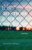 This American Autopsy: Poems