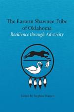 The Eastern Shawnee Tribe of Oklahoma: Resilience through Adversity