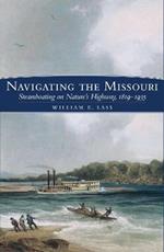 Navigating the Missouri: Steamboating on Nature's Highway, 1819-1935