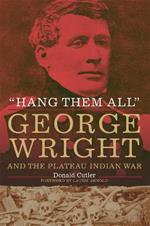 Hang Them All: George Wright and the Plateau Indian War