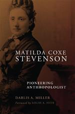 Matilda Coxe Stevenson: Pioneering Anthropologist