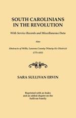 South Carolinians in the Revolution. With Service Records and Miscellaneous Data. Also, Abstracts of Wills, Laurens County (Ninety-Six District), 1775-1855. Reprinted with Index and an Added Chapter on the Sullivan Family