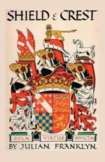 Shield and Crest: An Account of the Art and Science of Heraldry. Third Edition [1967]