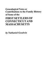 Genealogical Notes or Contributions to Family History of Some of the First Settlers of Connecticut and Massachusetts