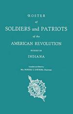 Roster of Soldiers and Patriots of the American Revolution Buried in Indiana