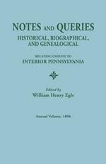 Notes and Queries: Historical, Biographical, and Genealogical, Relating Chiefly to Interior Pennsylvania. Annual Volume 1896