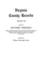 Key to Southern Pedigrees. Being a Comprehensive Guide to the Colonial Ancestry of Families in the States of Virginia, Maryland, Georgia, North CA