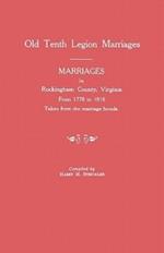 Marriages in Rockingham County, Virginia, from 1778 to 1816. Taken from the Marriage Bonds [Old Tenth Legion Marriages]