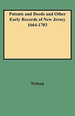 Patents and Deeds and Other Early Records of New Jersey 1664-1703