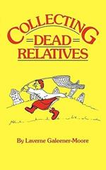 Collecting Dead Relatives: An Irreverant Romp through the Field of Genealogy