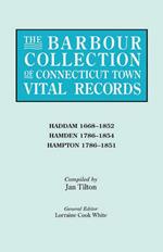 The Barbour Collection of Connecticut Town Vital Records. Volume 17: Haddam 1668-1852, Hamden 1786-1854, Hampton 1786-1851