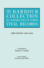 The Barbour Collection of Connecticut Town Vital Records. Volume 29: New London 1646-1854