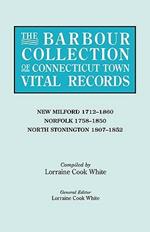 The Barbour Collection of Connecticut Town Vital Records. Volume 30: New Milford 1712-1860, Norfolk 1758-1850, North Stonington 1807-1852