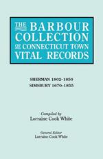 The Barbour Collection of Connecticut Town Vital Records. Volume 39: Sherman 1802-1850, Simsbury 1670-1855