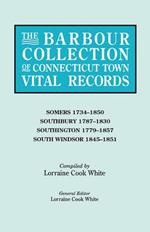 The Barbour Collection of Connecticut Town Vital Records. Volume 40: Somers 1734-1850, Southbury 1787-1830, Southington 1779-1857, South Windsor 1845-1851