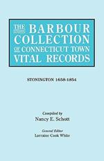 The Barbour Collection of Connecticut Town Vital Records. Volume 43: Stonington 1658-1854